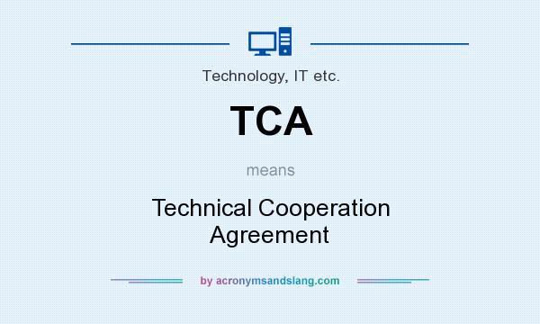 What does TCA mean? It stands for Technical Cooperation Agreement