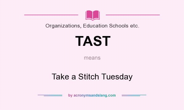 What does TAST mean? It stands for Take a Stitch Tuesday