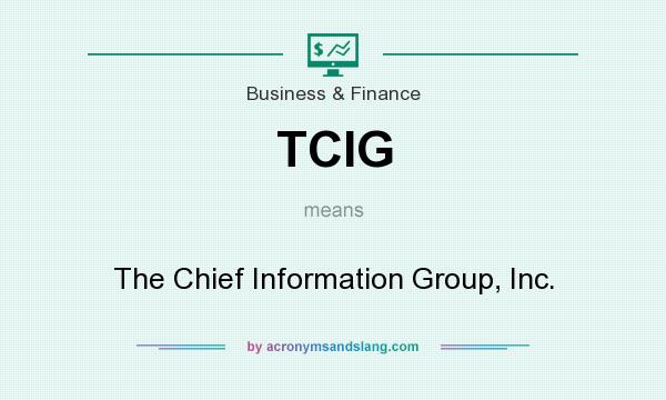 What does TCIG mean? It stands for The Chief Information Group, Inc.