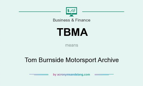 What does TBMA mean? It stands for Tom Burnside Motorsport Archive