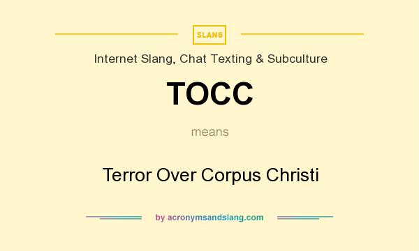 What does TOCC mean? It stands for Terror Over Corpus Christi