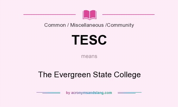 What does TESC mean? It stands for The Evergreen State College