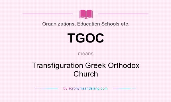 What does TGOC mean? It stands for Transfiguration Greek Orthodox Church