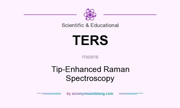 What does TERS mean? It stands for Tip-Enhanced Raman Spectroscopy