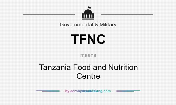 What does TFNC mean? It stands for Tanzania Food and Nutrition Centre