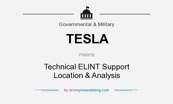 What does TESLA mean? It stands for Technical ELINT Support Location & Analysis