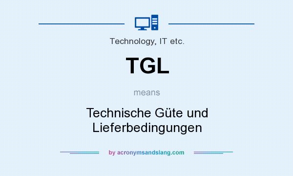 What does TGL mean? It stands for Technische Güte und Lieferbedingungen