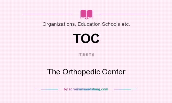 What does TOC mean? It stands for The Orthopedic Center