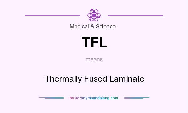 What does TFL mean? It stands for Thermally Fused Laminate