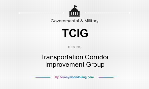 What does TCIG mean? It stands for Transportation Corridor Improvement Group