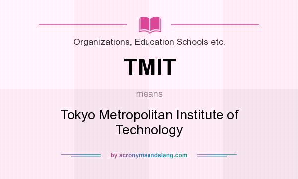 What does TMIT mean? It stands for Tokyo Metropolitan Institute of Technology