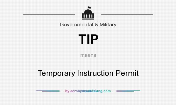 What does TIP mean? It stands for Temporary Instruction Permit