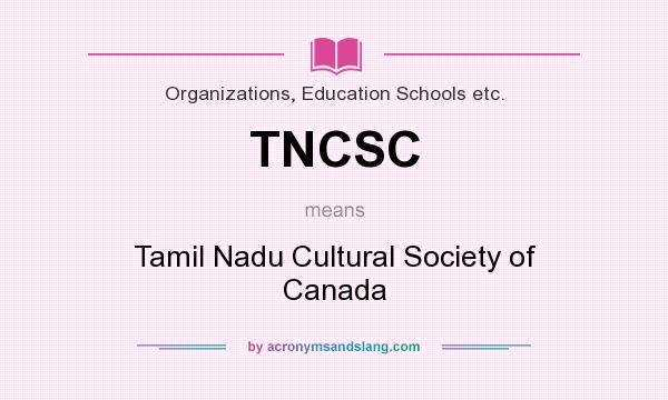 What does TNCSC mean? It stands for Tamil Nadu Cultural Society of Canada