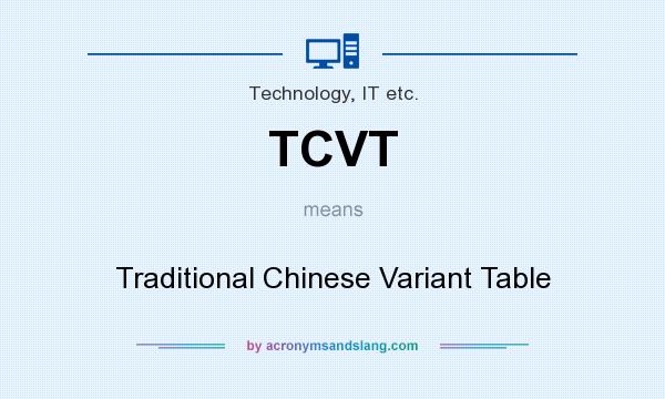 What does TCVT mean? It stands for Traditional Chinese Variant Table