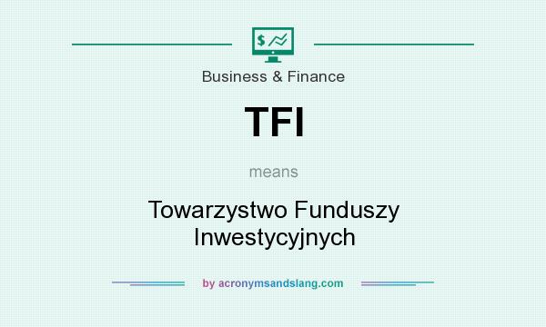 What does TFI mean? It stands for Towarzystwo Funduszy Inwestycyjnych