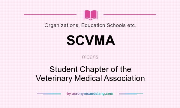 What does SCVMA mean? It stands for Student Chapter of the Veterinary Medical Association