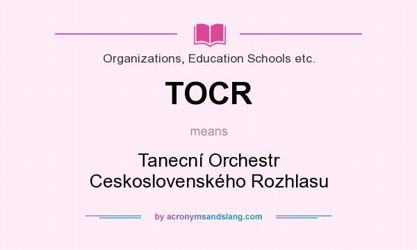 What does TOCR mean? It stands for Tanecní Orchestr Ceskoslovenského Rozhlasu