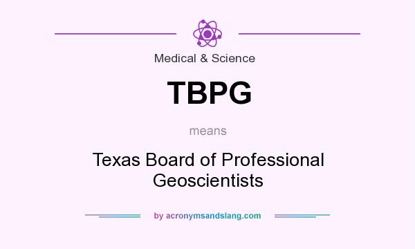 What does TBPG mean? It stands for Texas Board of Professional Geoscientists