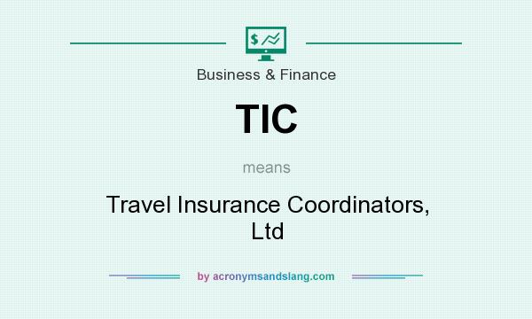 What does TIC mean? It stands for Travel Insurance Coordinators, Ltd