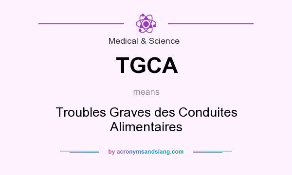 What does TGCA mean? It stands for Troubles Graves des Conduites Alimentaires
