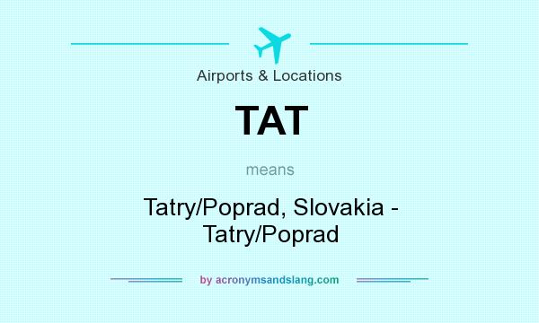 What does TAT mean? It stands for Tatry/Poprad, Slovakia - Tatry/Poprad