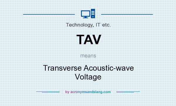 What does TAV mean? It stands for Transverse Acoustic-wave Voltage