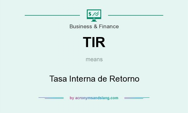 What does TIR mean? It stands for Tasa Interna de Retorno