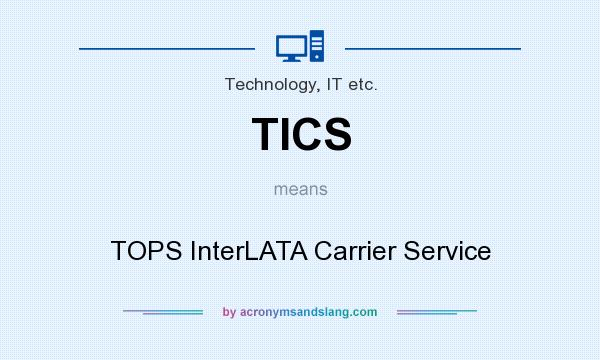 What does TICS mean? It stands for TOPS InterLATA Carrier Service