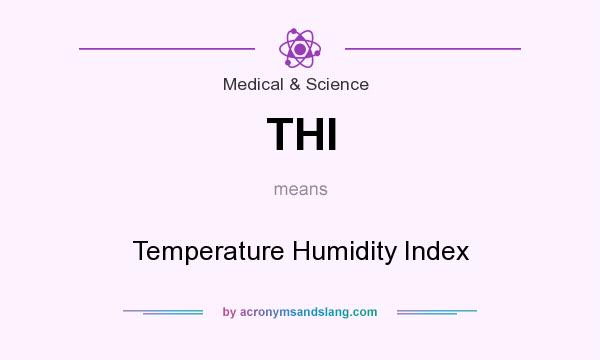What does THI mean? It stands for Temperature Humidity Index