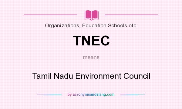 What does TNEC mean? It stands for Tamil Nadu Environment Council