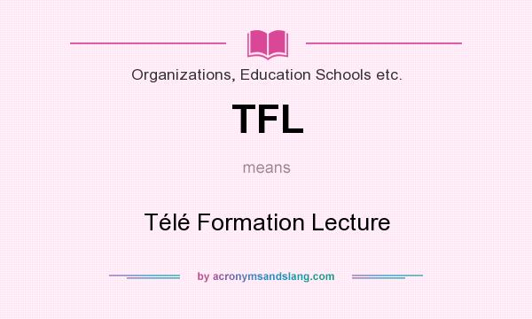What does TFL mean? It stands for Télé Formation Lecture