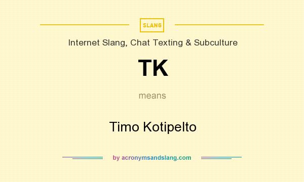 What does TK mean? It stands for Timo Kotipelto