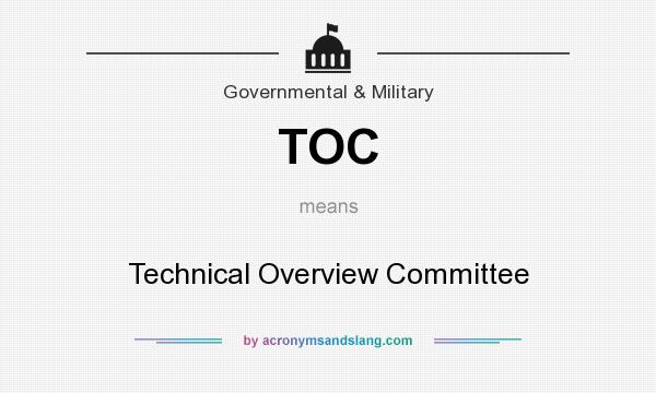 What does TOC mean? It stands for Technical Overview Committee