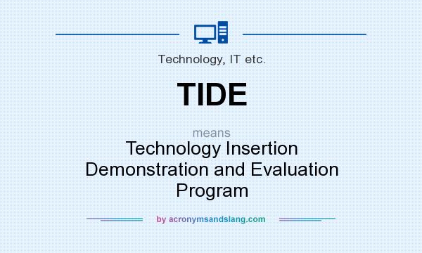 What does TIDE mean? It stands for Technology Insertion Demonstration and Evaluation Program