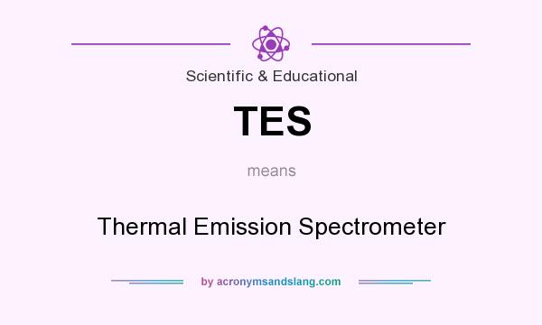 What does TES mean? It stands for Thermal Emission Spectrometer