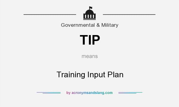 What does TIP mean? It stands for Training Input Plan