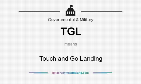 What does TGL mean? It stands for Touch and Go Landing