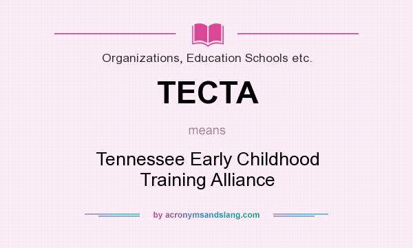 What does TECTA mean? It stands for Tennessee Early Childhood Training Alliance