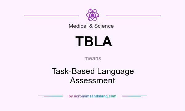 What does TBLA mean? It stands for Task-Based Language Assessment