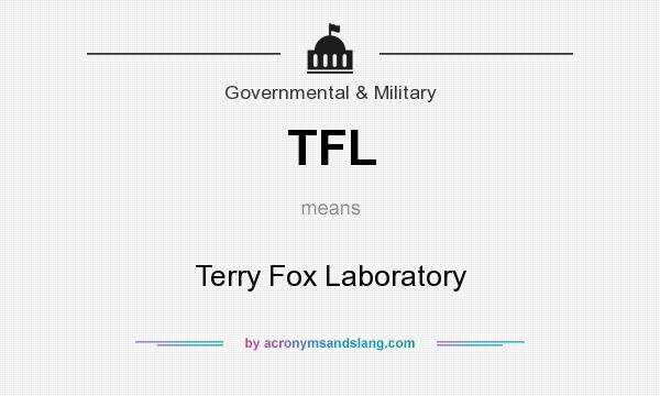 What does TFL mean? It stands for Terry Fox Laboratory