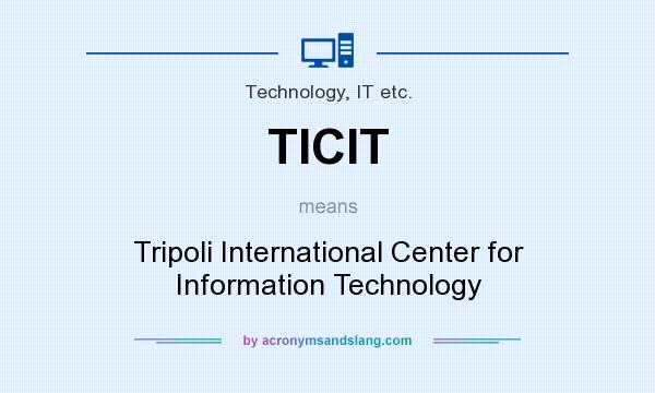 What does TICIT mean? It stands for Tripoli International Center for Information Technology