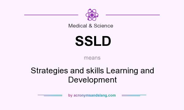 What does SSLD mean? It stands for Strategies and skills Learning and Development