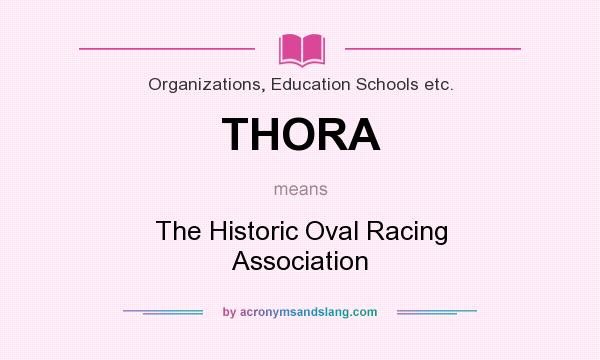 What does THORA mean? It stands for The Historic Oval Racing Association