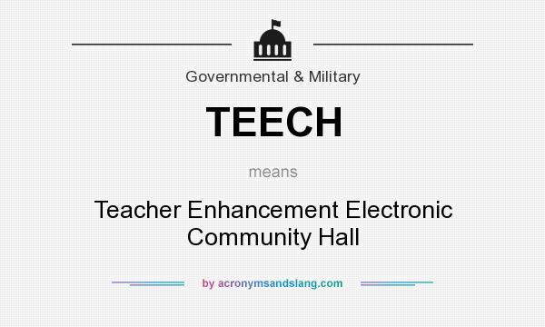 What does TEECH mean? It stands for Teacher Enhancement Electronic Community Hall