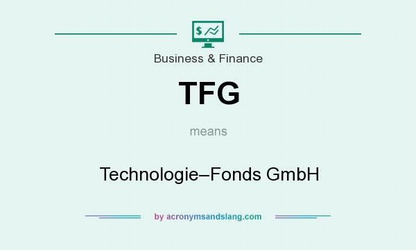 What does TFG mean? It stands for Technologie–Fonds GmbH