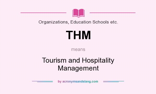 What does THM mean? It stands for Tourism and Hospitality Management