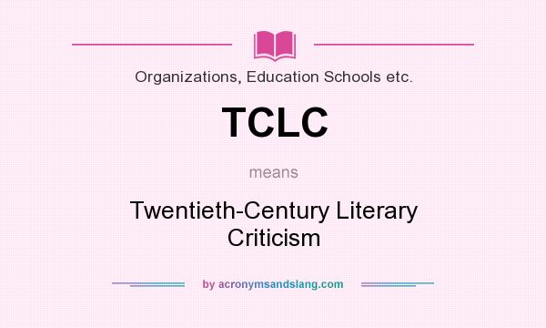 What does TCLC mean? It stands for Twentieth-Century Literary Criticism