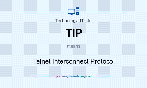 What does TIP mean? It stands for Telnet Interconnect Protocol