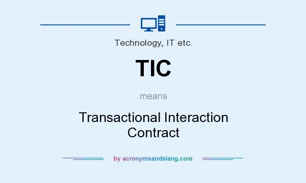 What does TIC mean? It stands for Transactional Interaction Contract