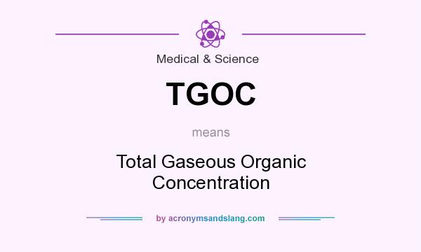 What does TGOC mean? It stands for Total Gaseous Organic Concentration